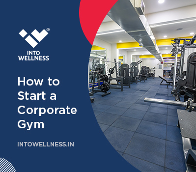 A Short Guide on Why and How to Start a Corporate Gym