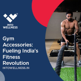 Into Wellness Gym Accessories: Fueling India's Fitness Revolution