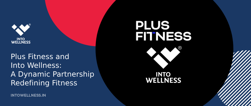 Plus Fitness and Into Wellness- A Dynamic Partnership Redefining Fitness - Thumbnail